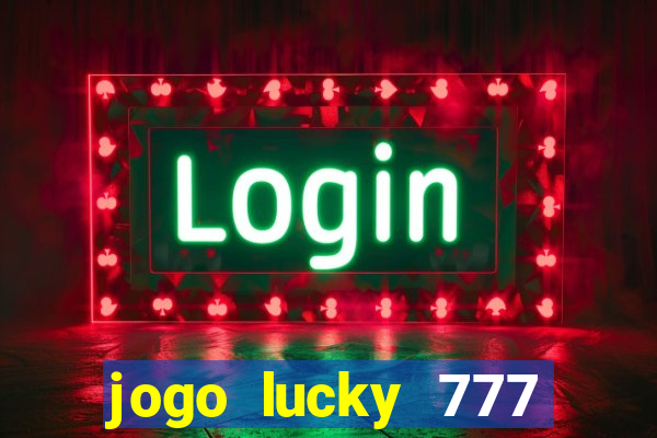 jogo lucky 777 paga mesmo